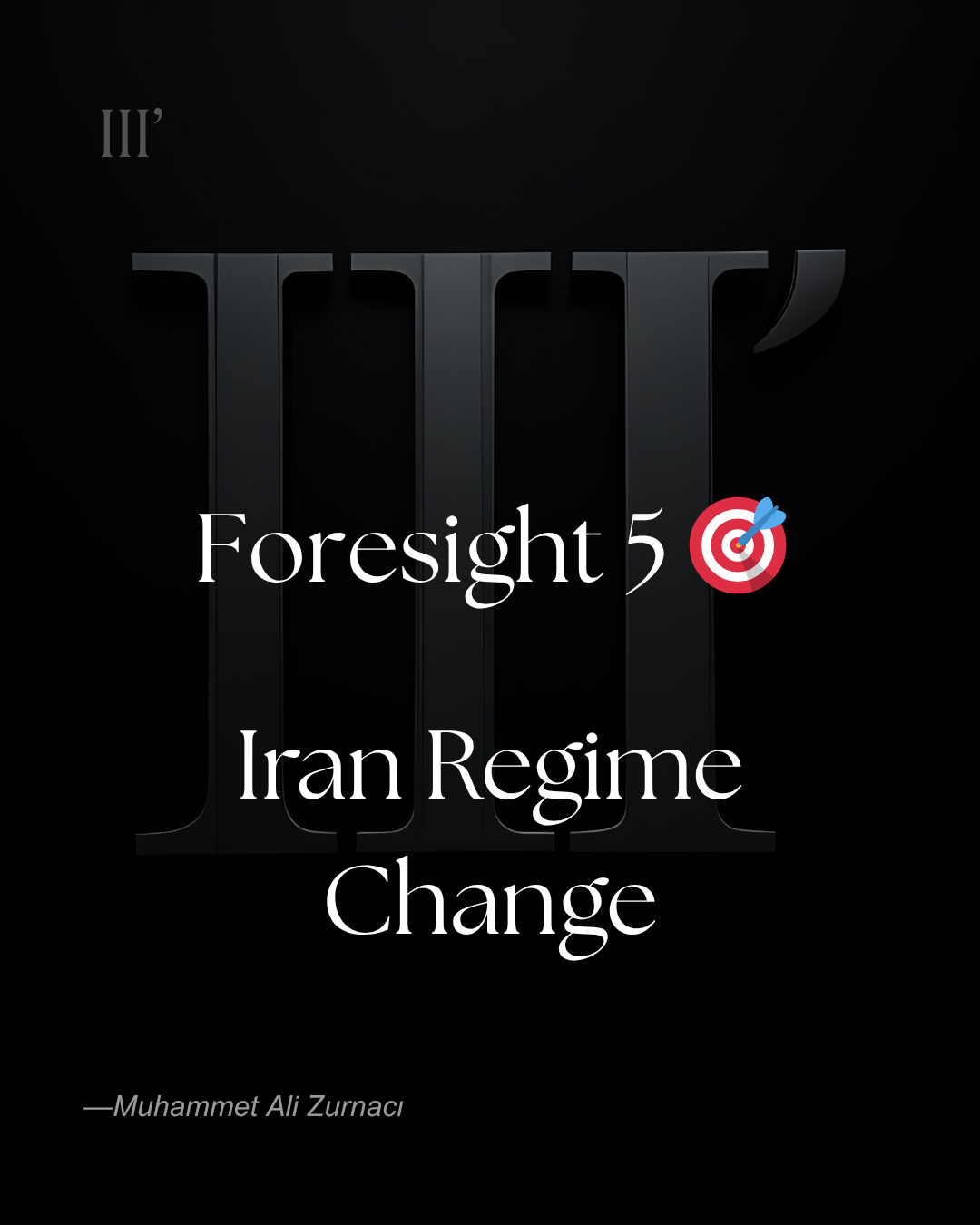 Foresight 5 – Iran Regime Change